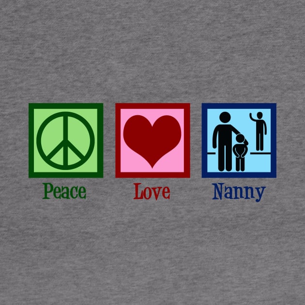 Peace Love Nanny by epiclovedesigns